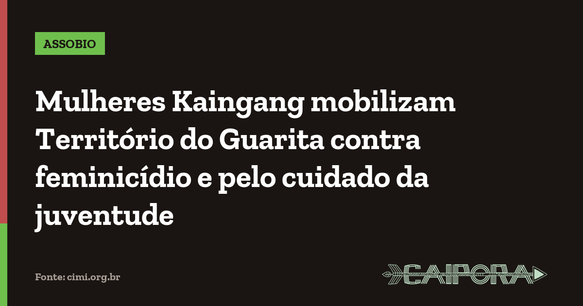 Mulheres Kaingang mobilizam Território do Guarita contra feminicídio e pelo cuidado da juventude