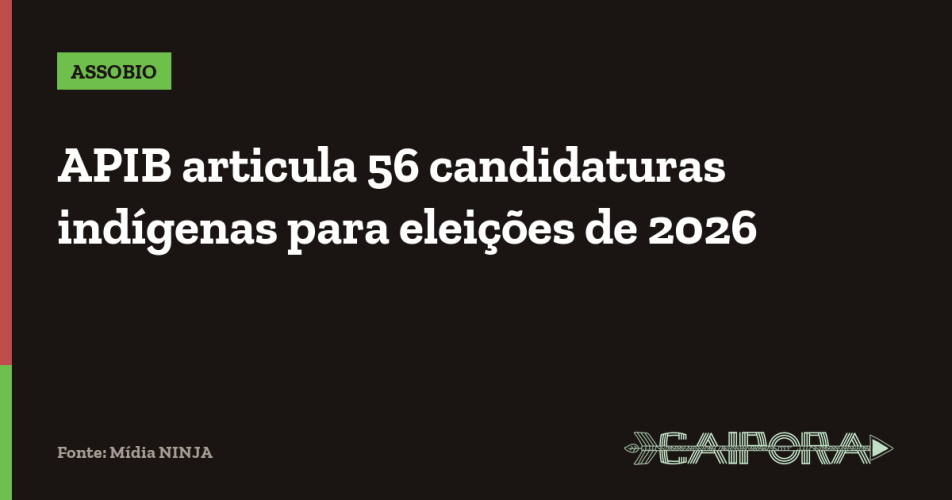 APIB articula 56 candidaturas indígenas para eleições de 2026