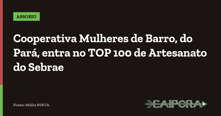 Cooperativa Mulheres de Barro, do Pará, entra no TOP 100 de Artesanato do Sebrae