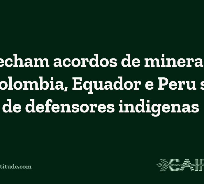 EUA fecham acordos de mineracao com Colombia, Equador e Peru sob temor de defensores indigenas