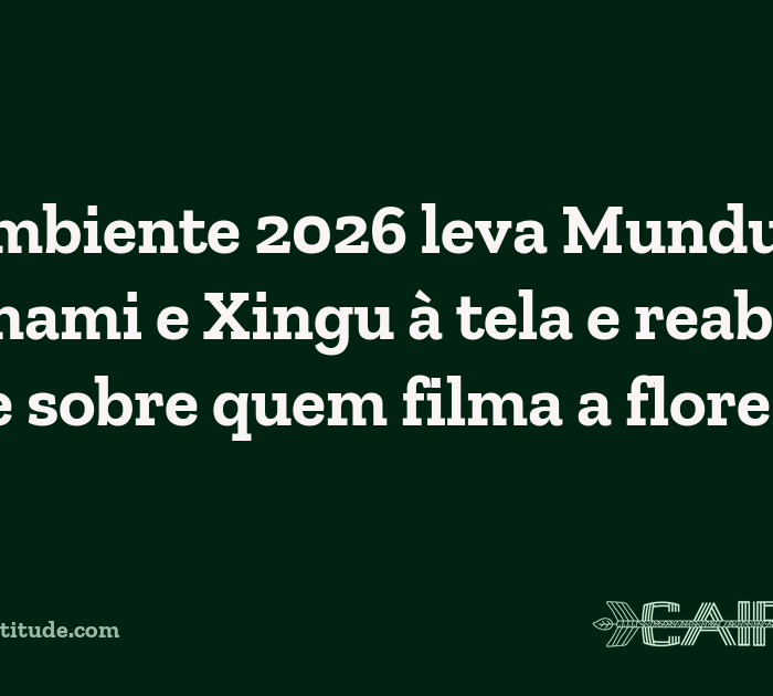Filmambiente 2026 leva Munduruku, Yanomami e Xingu à tela e reabre debate sobre quem filma a floresta