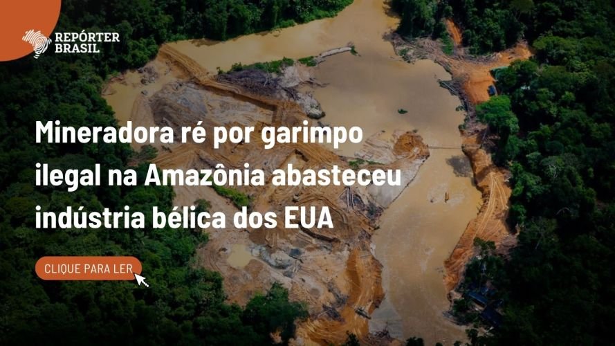 Mineradora ré por garimpo ilegal em terra Yanomami exportou estanho para indústria bélica dos EUA