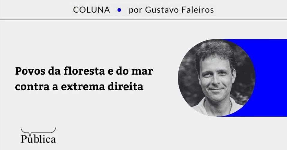 Artigo defende nova aliança entre povos da floresta e do mar contra extrema direita