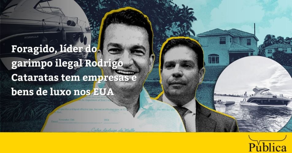 Foragido por ajudar fuga de Ramagem, líder de garimpo ilegal tem empresas e iate nos EUA